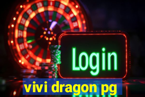 vivi dragon pg